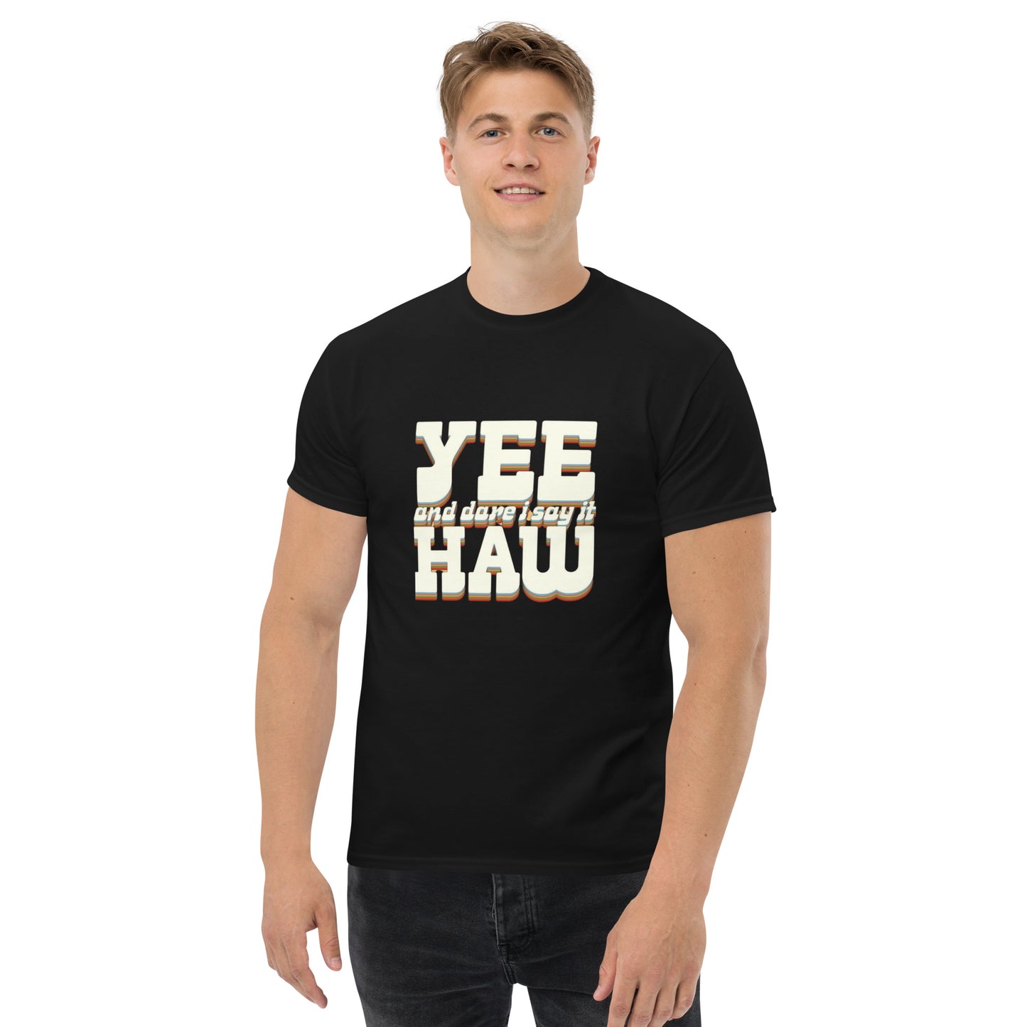 Yee 'Dare I Say It' Haw - Inspired by Country Living | Classic Country Tees - Classic Country Tees