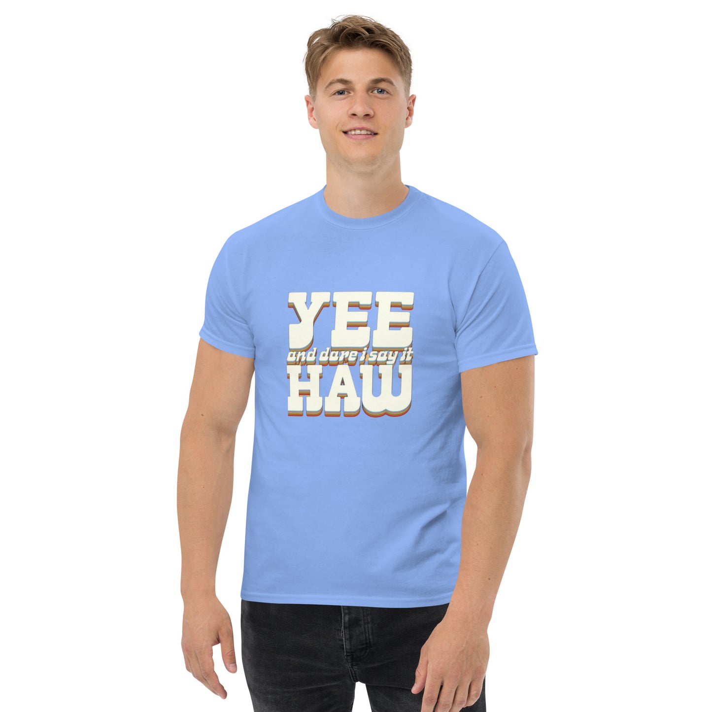 Yee 'Dare I Say It' Haw - Inspired by Country Living | Classic Country Tees - Classic Country Tees