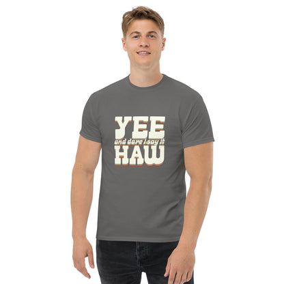 Yee 'Dare I Say It' Haw - Inspired by Country Living | Classic Country Tees - Classic Country Tees