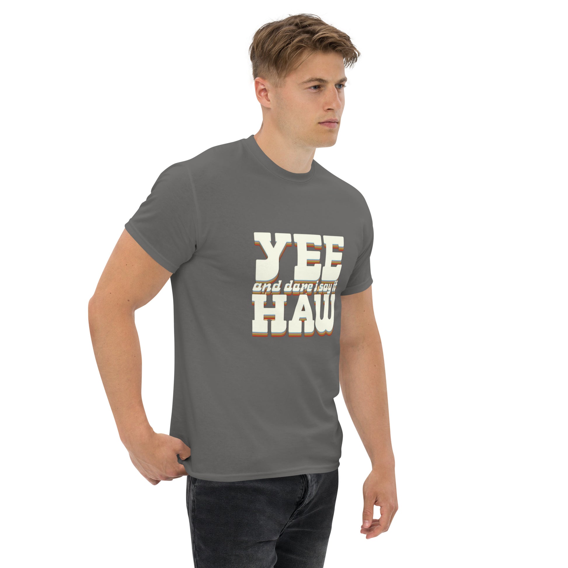 Yee 'Dare I Say It' Haw - Inspired by Country Living | Classic Country Tees - Classic Country Tees