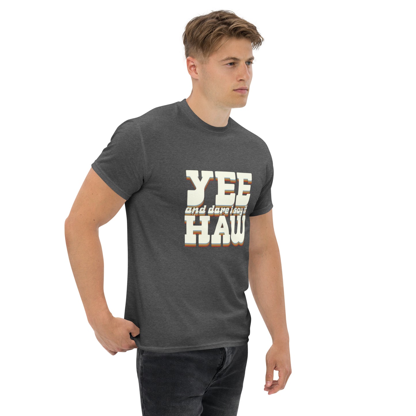 Yee 'Dare I Say It' Haw - Inspired by Country Living | Classic Country Tees - Classic Country Tees