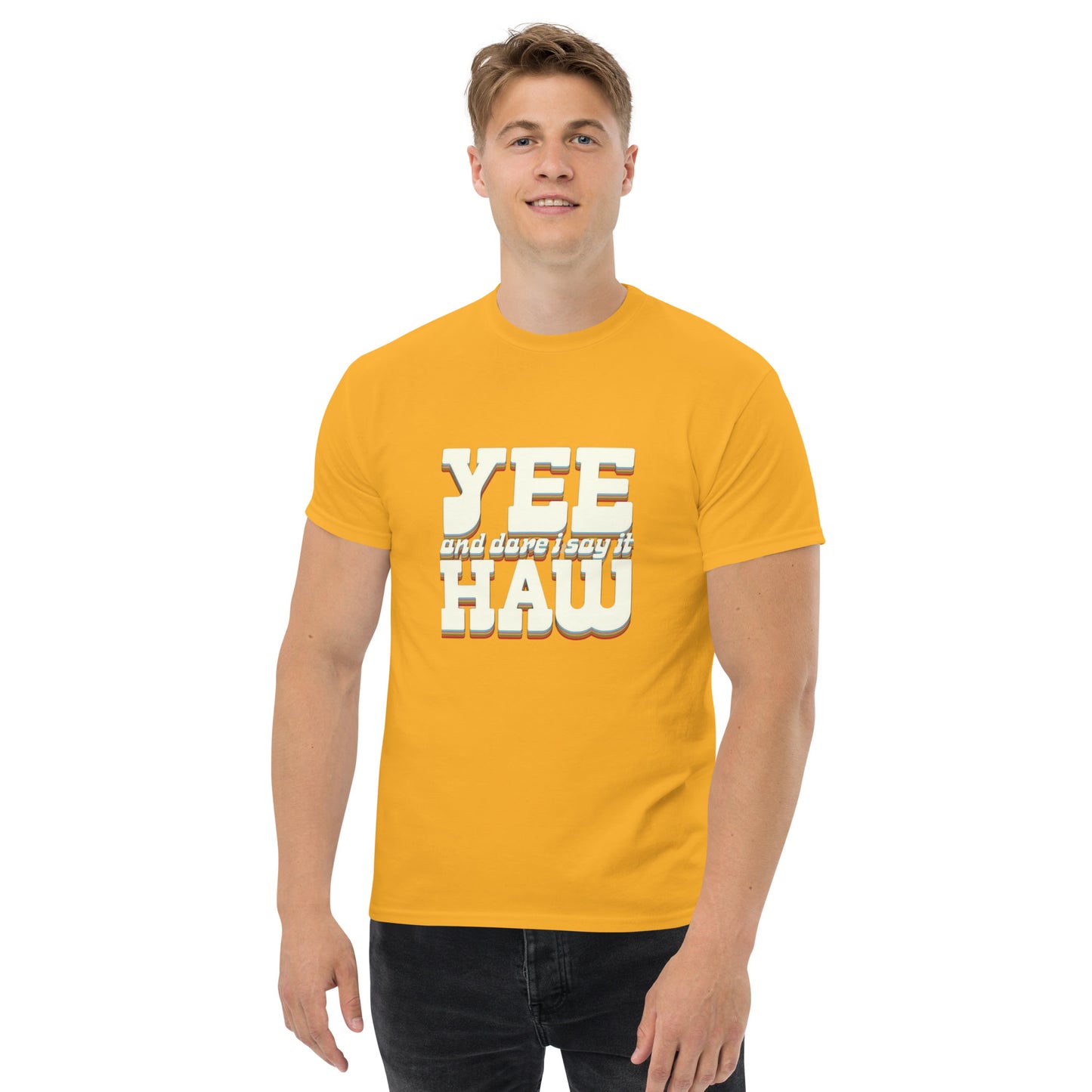 Yee 'Dare I Say It' Haw - Inspired by Country Living | Classic Country Tees - Classic Country Tees