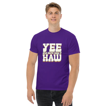 Yee 'Dare I Say It' Haw - Inspired by Country Living | Classic Country Tees - Classic Country Tees