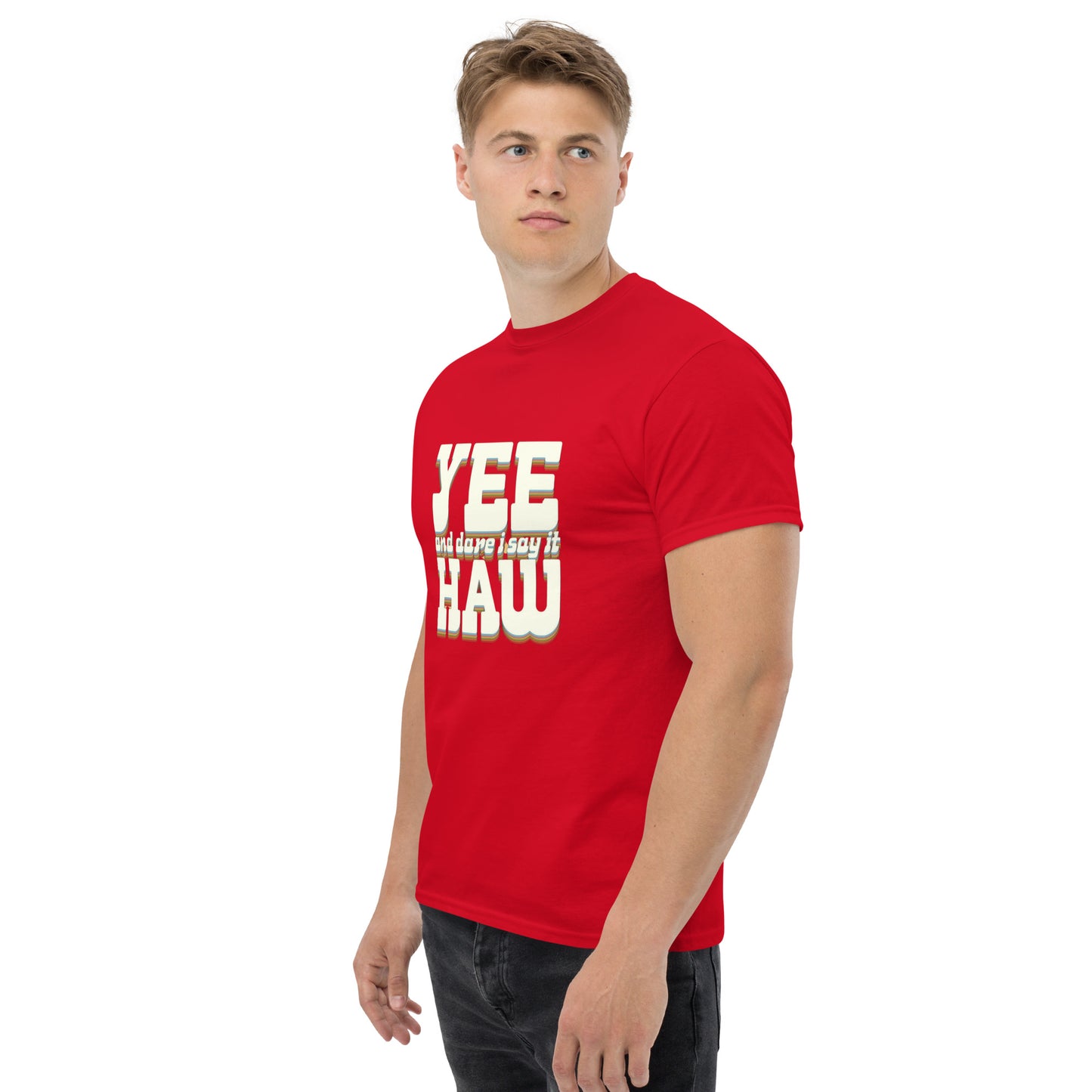 Yee 'Dare I Say It' Haw - Inspired by Country Living | Classic Country Tees - Classic Country Tees